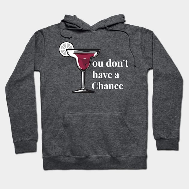 You don't have a chance Hoodie by TrendsAndTrails